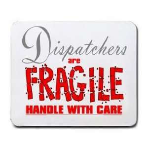  Dispatchers are FRAGILE handle with care Mousepad Office 