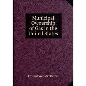   Ownership of Gas in the United States Edward Webster Bemis Books