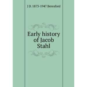    Early history of Jacob Stahl J D. 1873 1947 Beresford Books