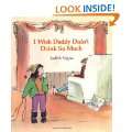 Wish Daddy Didnt Drink So Much (An Albert Whitman Prairie Book 