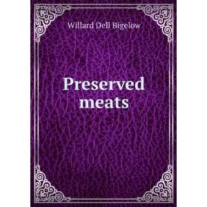  Preserved meats Willard Dell Bigelow Books