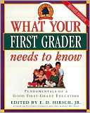 What Your First Grader Needs E. D. Hirsch