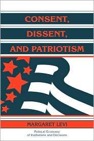 Consent, Dissent, and Patriotism, (052159961X), Margaret Levi 