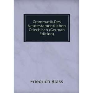   Neutestamentlichen Griechisch (German Edition) Friedrich Blass Books