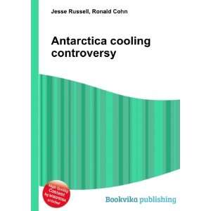  Antarctica cooling controversy Ronald Cohn Jesse Russell 