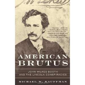  American Brutus John Wilkes Booth and the Lincoln 