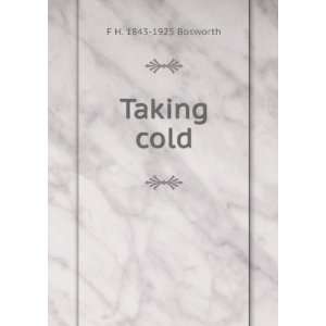  Taking cold F H. 1843 1925 Bosworth Books