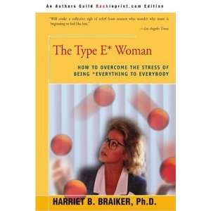  The Type E* Woman How to Overcome the Stress of Being 