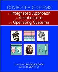 Computer Systems An Integrated Approach to Architecture and Operating 