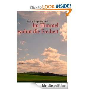 Im Himmel wohnt die Freiheit Roman (German Edition) Patricia Treger 