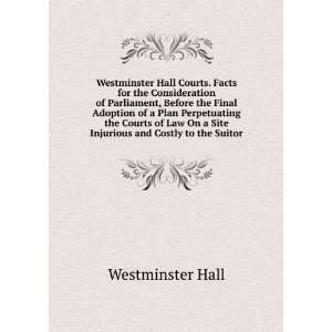  Hall Courts. Facts for the Consideration of Parliament, Before 