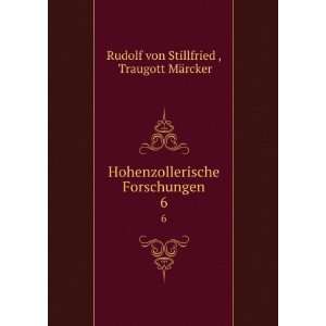   Forschungen. 6 Traugott MÃ¤rcker Rudolf von Stillfried  Books
