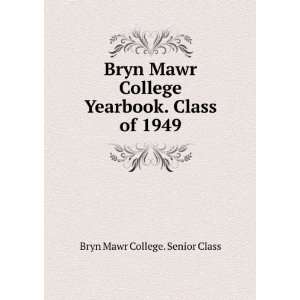   Yearbook. Class of 1949 Bryn Mawr College. Senior Class Books