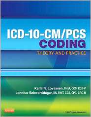 ICD 10 CM/PCS Coding Theory and Practice, (1455707953), Karla R 