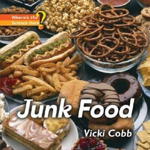   Junk Food by Vicki Cobb, Lerner Publishing Group 