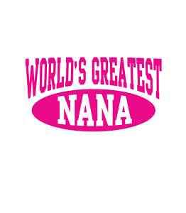 Worlds Greatest Nana T Shirt Best Grandma Tee  