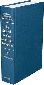 The Growth of the American Republic Volume II, (0195025946), Samuel 