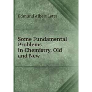  Some Fundamental Problems in Chemistry, Old and New 