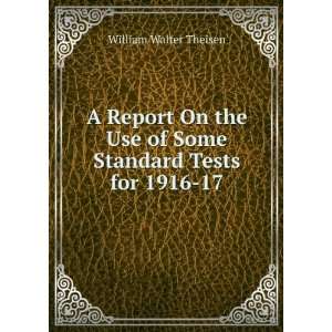   Use of Some Standard Tests for 1916 17 William Walter Theisen Books