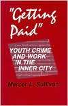Getting Paid Youth Crime and Work in the Inner City, (0801495989 