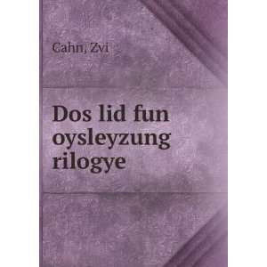 Dos lid fun oysleyzung rilogye Zvi Cahn  Books