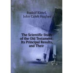   Principal Results, and Their . John Caleb Hughes Rudolf Kittel Books