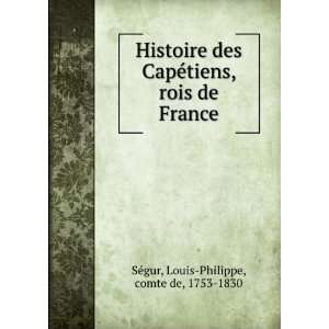  Histoire des CapÃ©tiens, rois de France Louis Philippe 