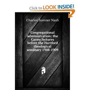 Congregational administration the Carew lectures before the Hartford 