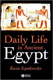 Daily Life in Ancient Egypt, (1405118563), Kasia Szpakowska, Textbooks 