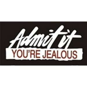 Admit it Your Jealous License Plate Plates Tag Tags auto vehicle car 