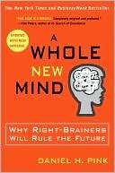 Whole New Mind Why Right Brainers Will Rule the Future by Daniel 