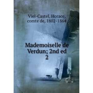   de Verdun; 2nd ed. 2 Horace, comte de, 1802 1864 Viel Castel Books