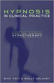 Hypnosis in Clinical Practice Steps for Mastering Hypnotherapy 