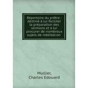   de nombreux sujets de mÃ©ditation . Charles Edouard Mullier Books