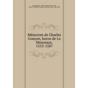 ©moires de Charles Gouyon, baron de La Moussaye, 1553 1587 Charles 