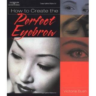 How to Create the Perfect Eyebrow by Victoria Bush ( Paperback 