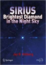 Sirius Brightest Diamond in the Night Sky, (038748941X), Jay B 