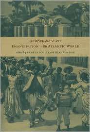 Gender and Slave Emancipation in the Atlantic World, (0822335948 