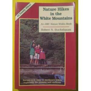  Nature Hikes in the White Mountains By Robert Buschsbaum 