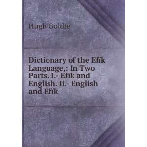  Dictionary of the EfÃ¯k Language, In Two Parts. I 