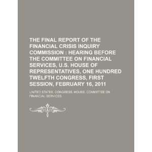 The final report of the Financial Crisis Inquiry Commission hearing 