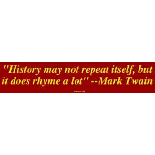   repeat itself, but it does rhyme a lot   Mark Twain MINIATURE Stick