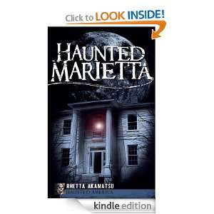 Haunted Marietta (GA) (Haunted America) Rhetta Akamatsu  