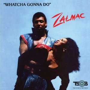  Whatcha Gonna Do ZALMAC Music