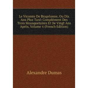   Vingt Ans AprÃ¨s, Volume 4 (French Edition) Alexandre Dumas Books