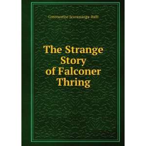   Strange Story of Falconer Thring Constantine Scaramanga Ralli Books