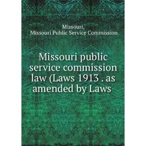  Missouri Public Service Commission Law (Laws 1913 . As 