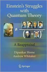 Einsteins Struggles with Quantum Theory A Reappraisal, (0387715193 