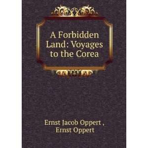   forbidden land voyages to the Corea. Ernst Jakob Oppert Books