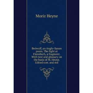   on the basis of M. Heyne. Edited corr. and enl. Moriz Heyne Books